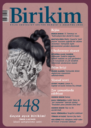 Birikim Aylık Sosyalist Kültür Dergisi Sayı 448 - Ağustos 2026