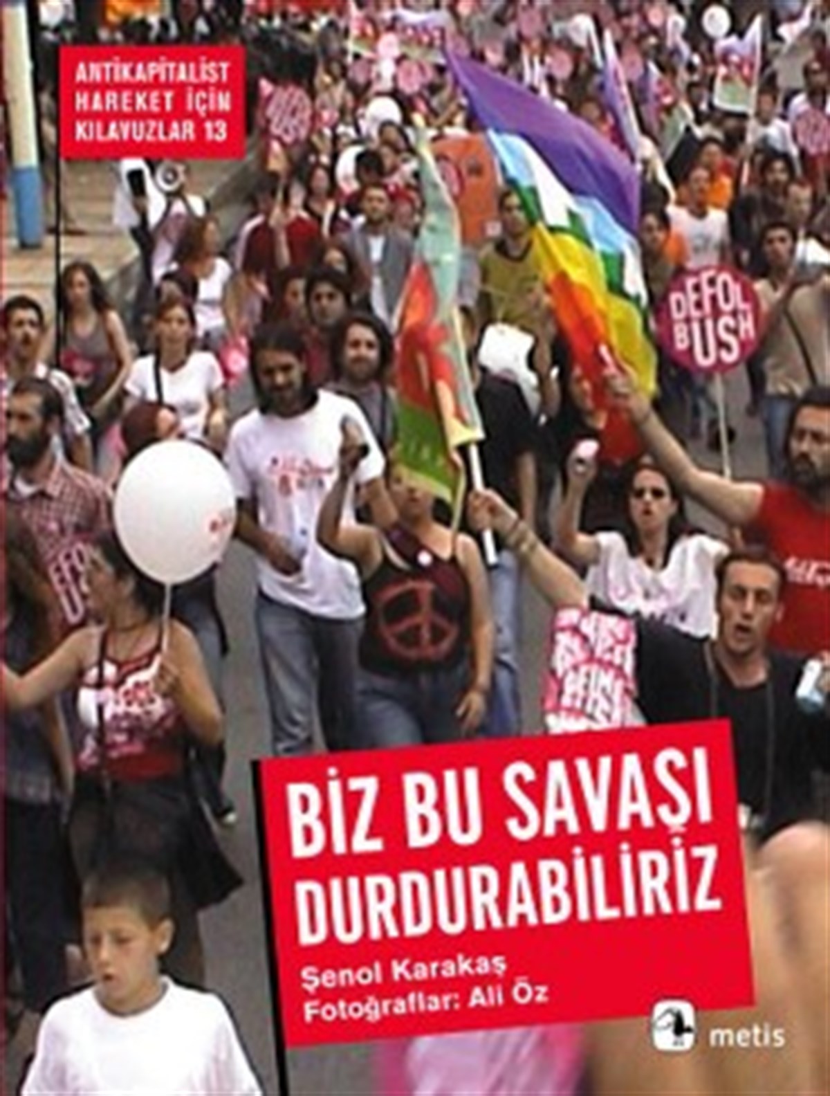 Biz Bu Savaşı Durdurabiliriz!: Türkiye'de Savaş Karşıtı Hareketin Bir Yılı