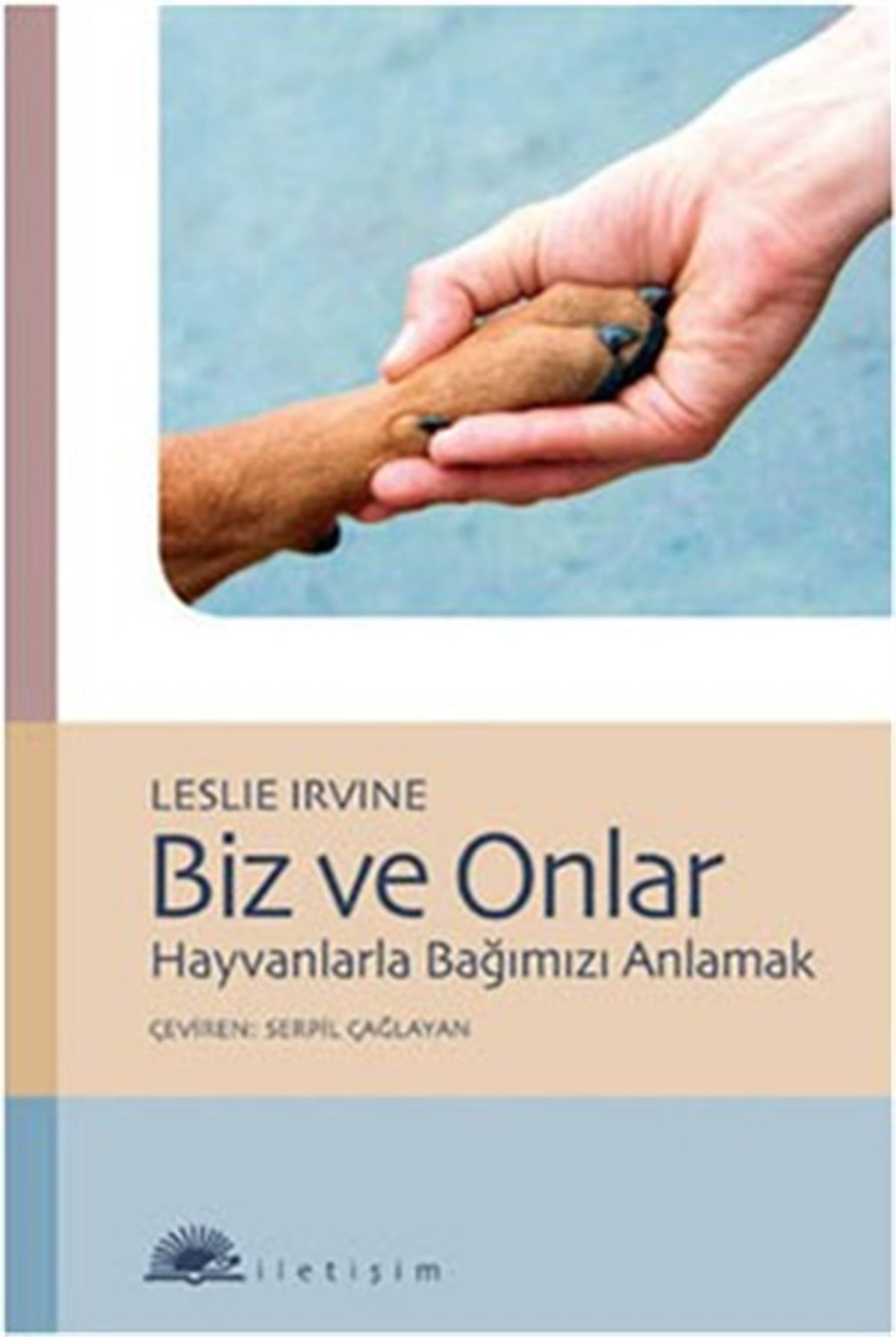Biz ve Onlar: Hayvanlarla Bağımızı Anlamak