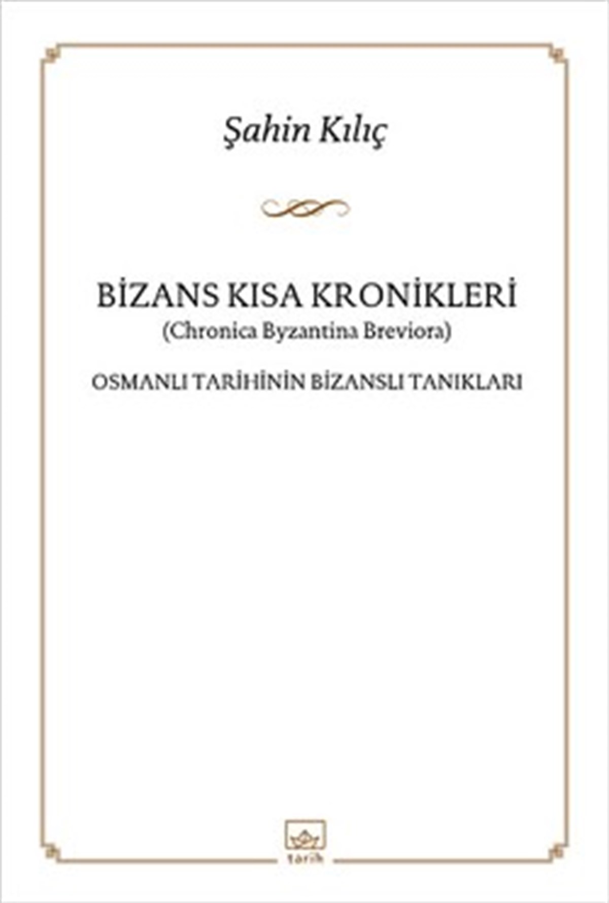 Bizans Kısa Kronikler: Osmanlı Tarihinin Bizanslı Tanıkları