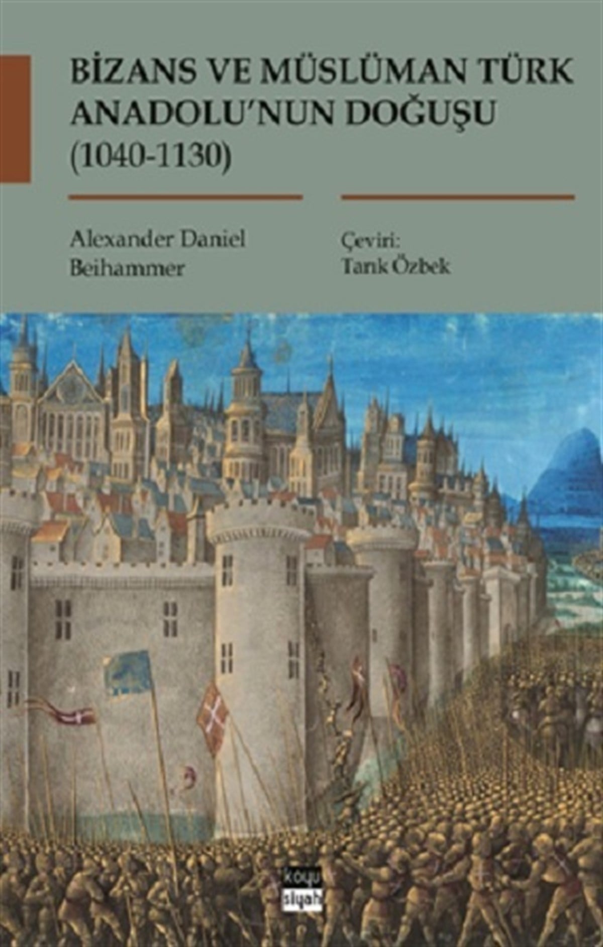 Bizans ve Müslüman Türk Anadolu’nun Doğuşu (1040-1130)