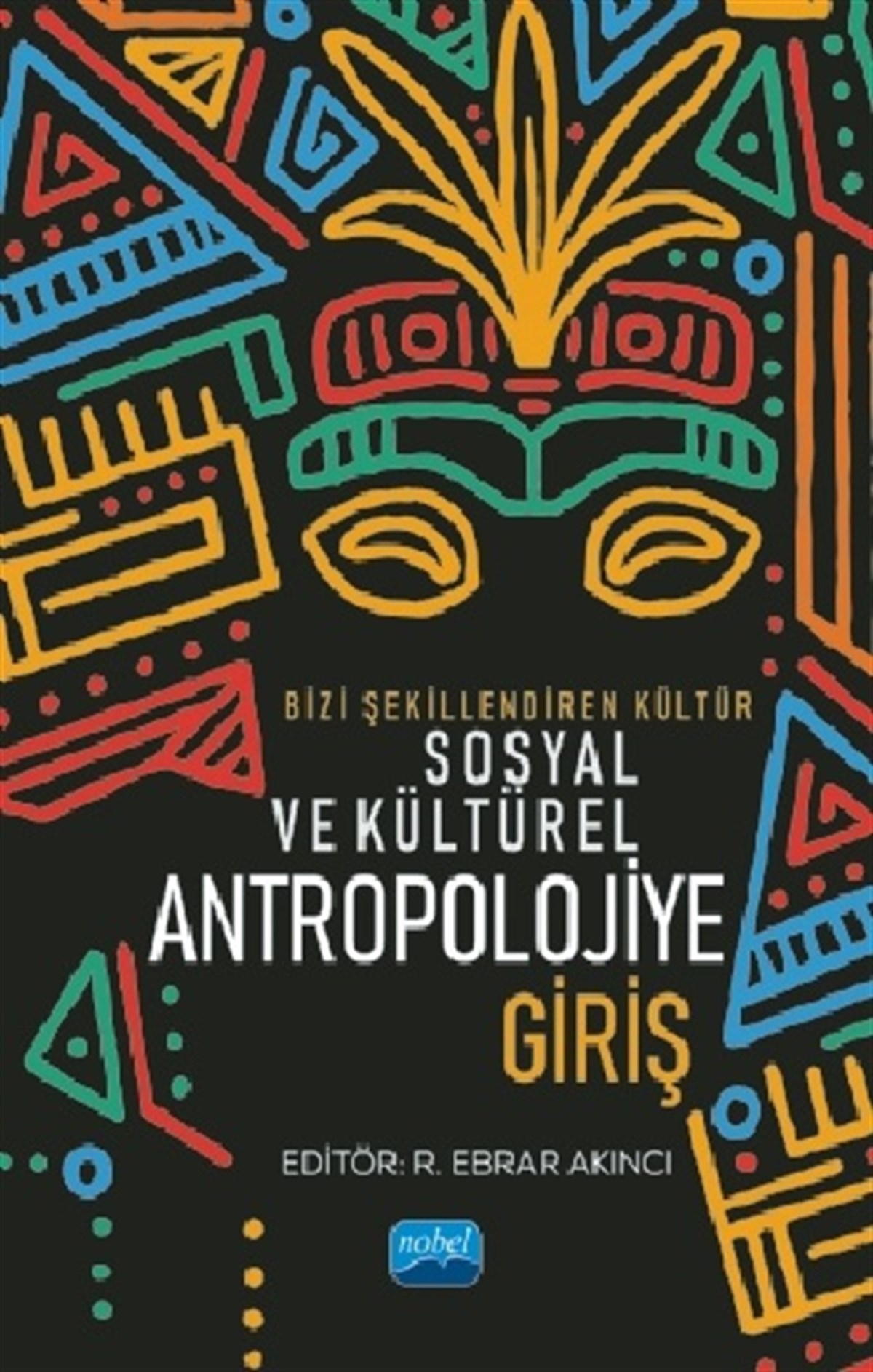 Bizi Şekillendiren Kültür Sosyal ve Kültürel Antropolojiye Giriş