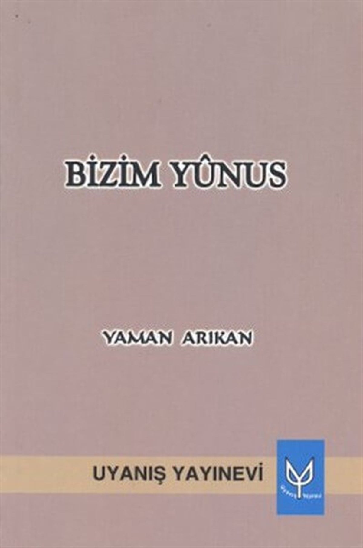 Bizim Yunus , Yaman Arıkan , Uyanış Yayınevi , 9786056240188 ,