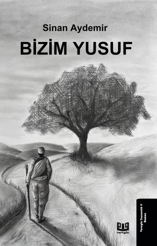 Bizim Yusuf , Sinan Aydemir , Vaveyla Yayıncılık , 9786256237179 ,