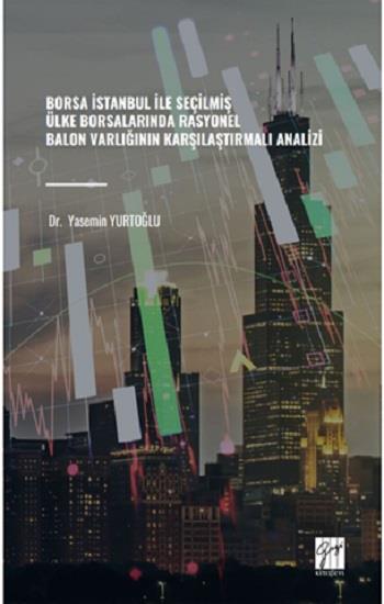 Borsa İstanbul İle Seçilmiş Ülke Borsalarında Rasyonel Balon Varlığının Karşılaştırmalı Analizi