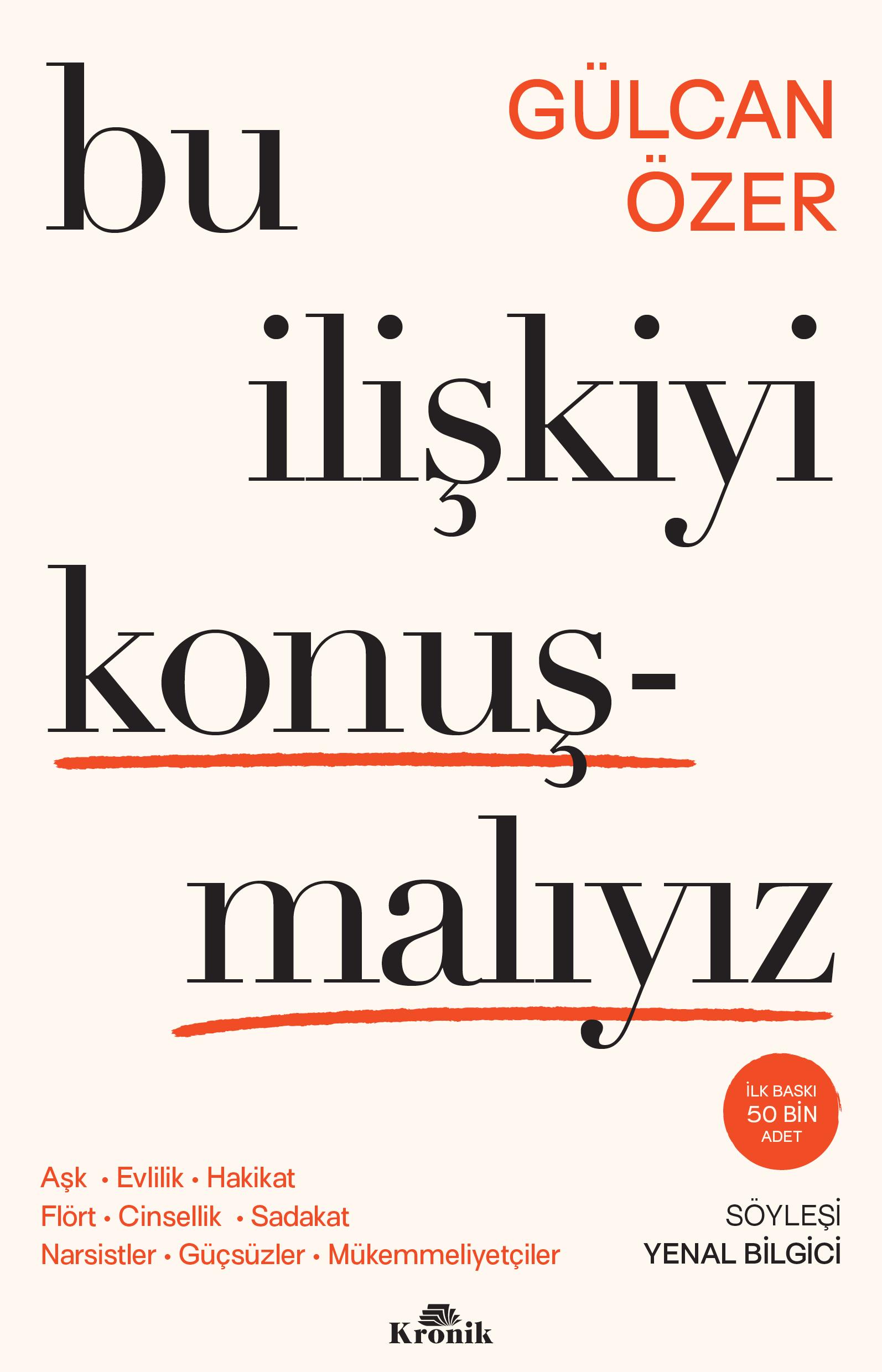 Bu İlişkiyi Konuşmalıyız , Gülcan Özer , Kronik Kitap , 9786256228771 ,