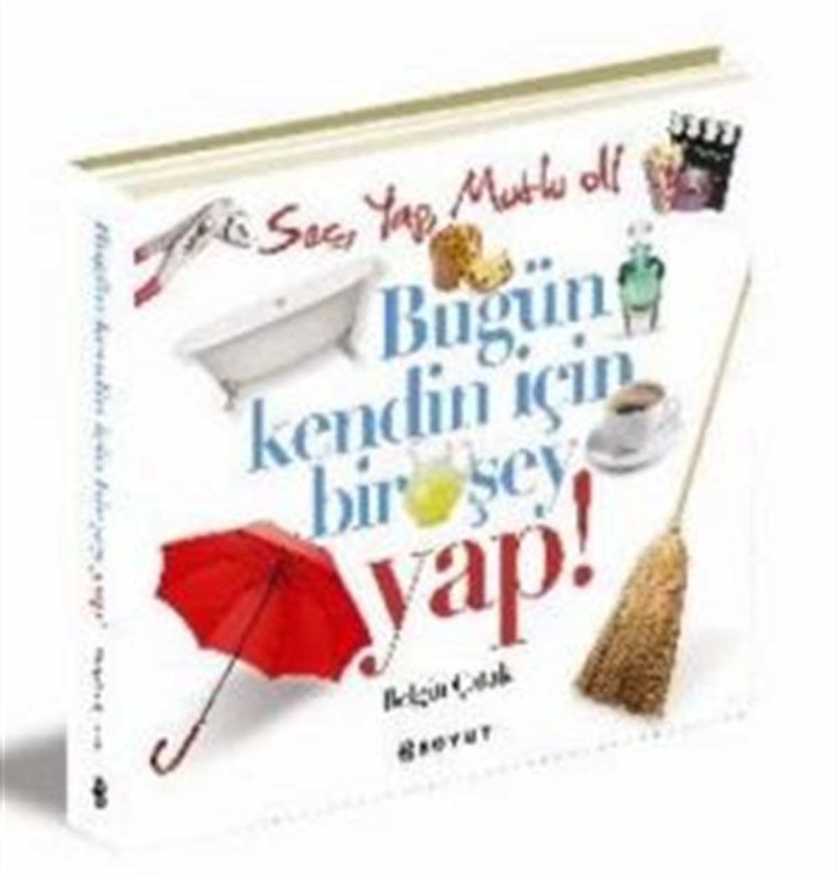 Bugün Kendin İçin Bir Şey Yap!