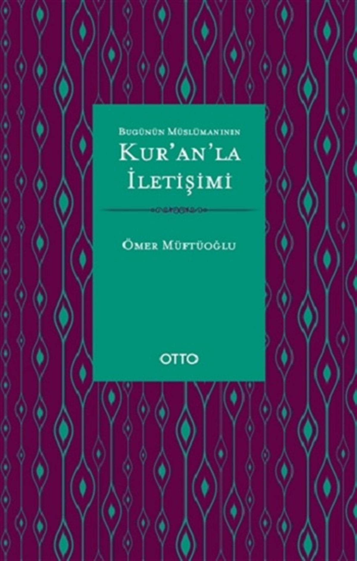 Bugünün Müslümanının Kur’an’la İletişimi ( Ciltli )