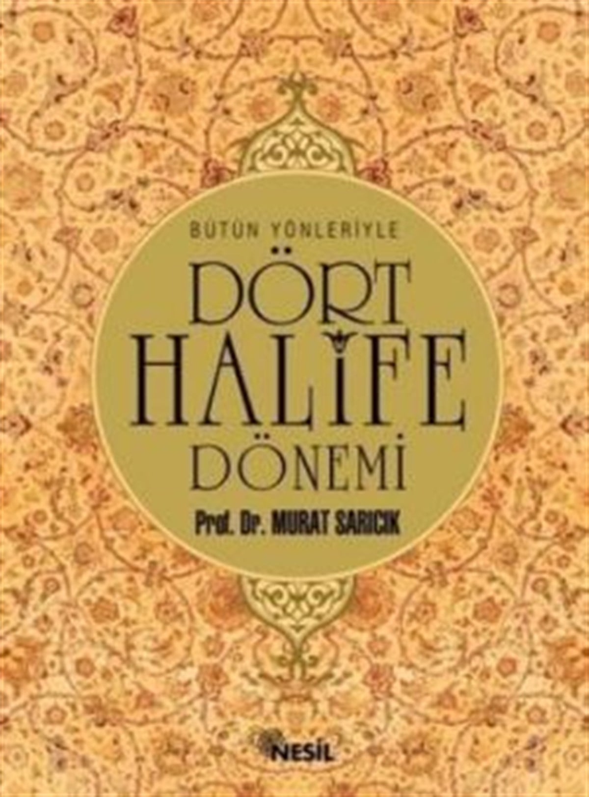 Bütün Yönleriyle Dört Halife Dönemi