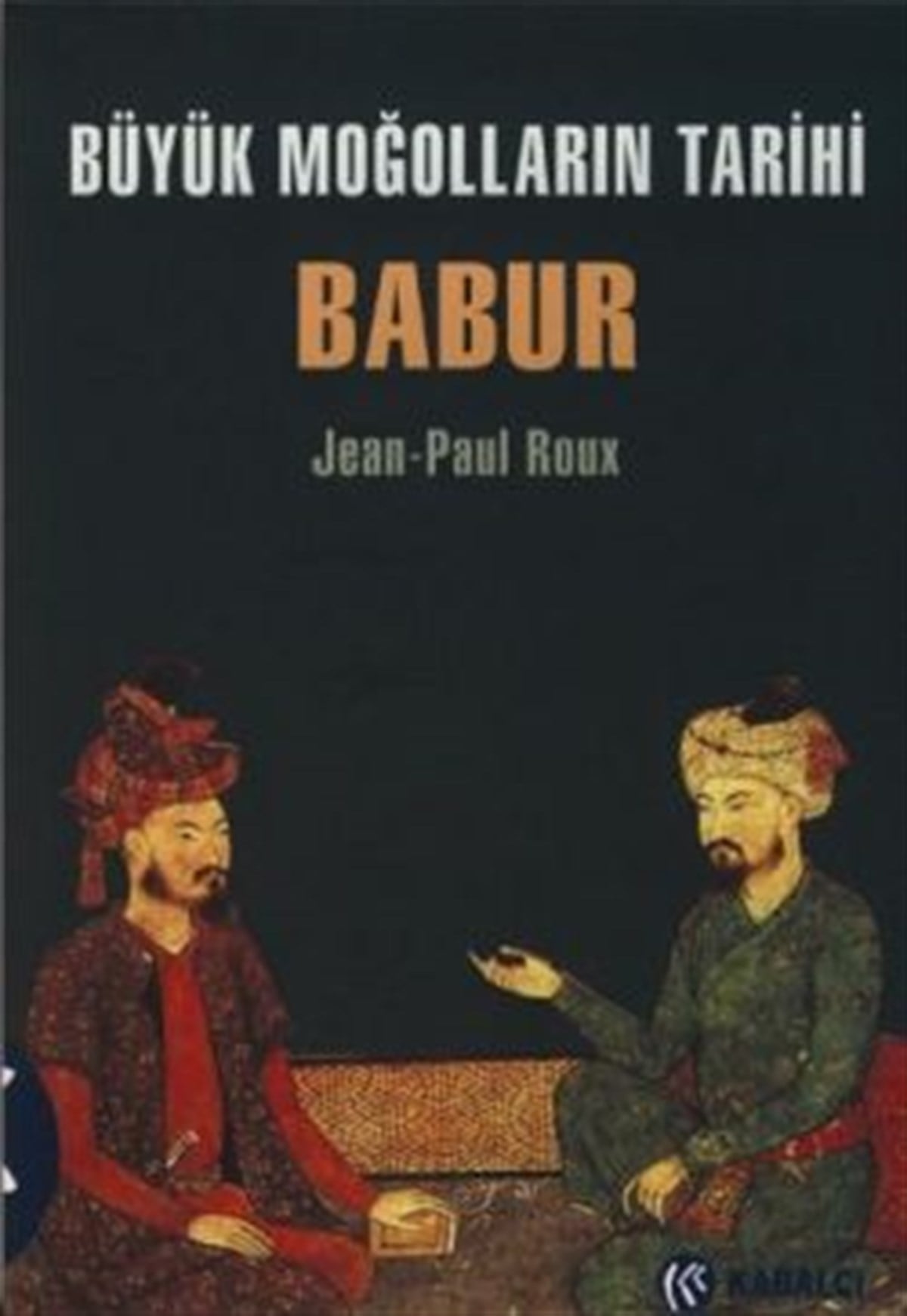 Büyük Moğolların Tarihi Babur