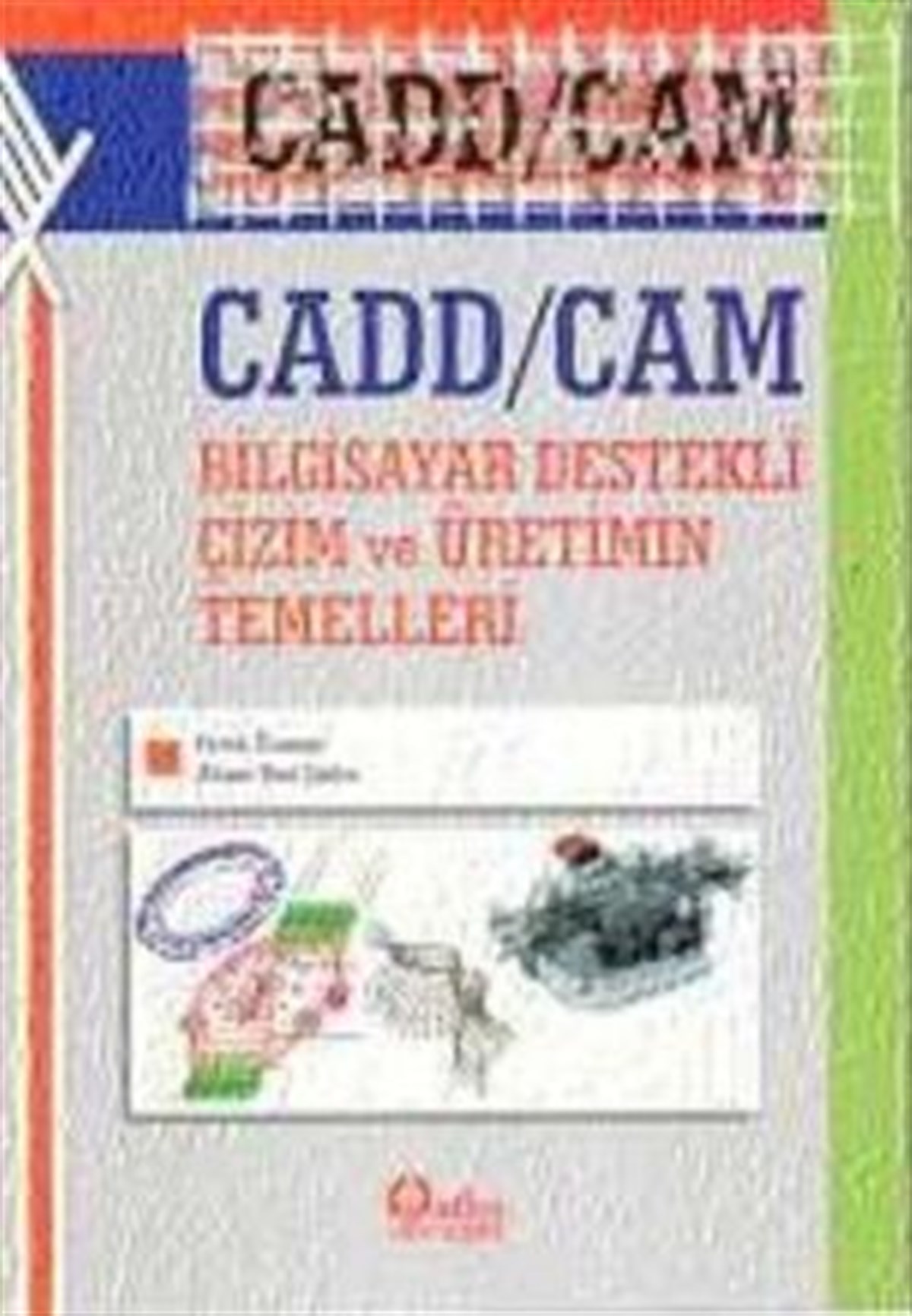 CADD/CAM Bilgisayar Destekli Çizim ve Üretimin Temelleri