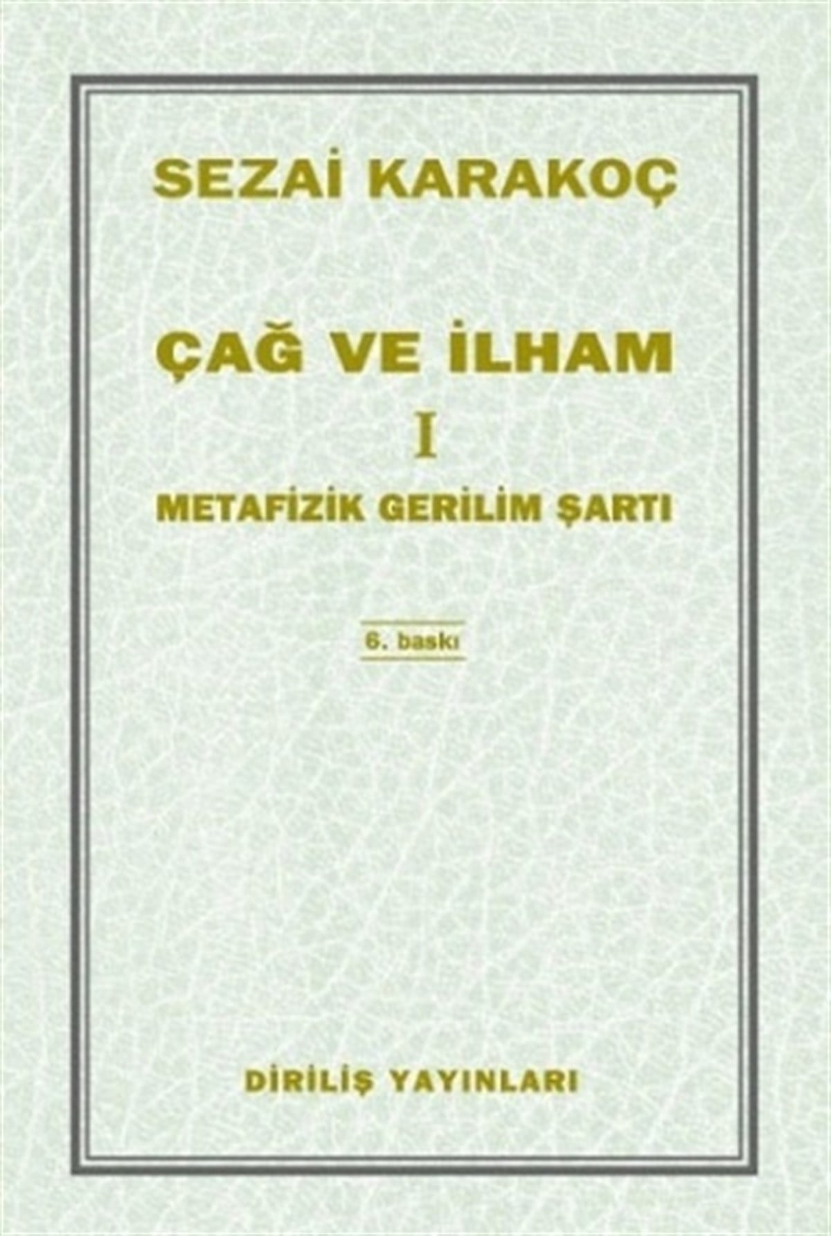 Çağ ve İlham 1 - Metafizik Gerilim Şartı
