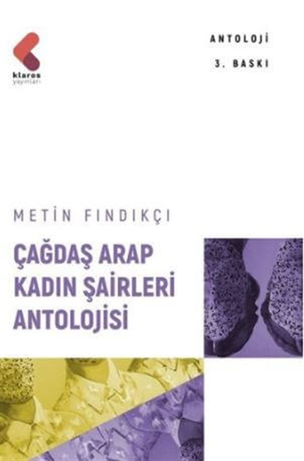 Çağdaş Arap Kadın Şairleri Antolojisi , Metin Fındıkçı , Klaros Yayınları , 9786257391825 ,