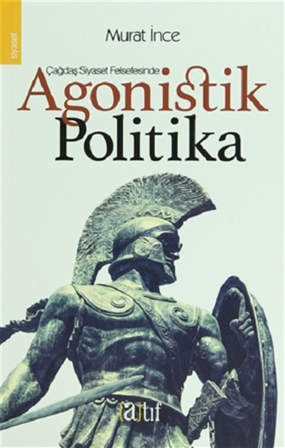 Çağdaş Siyaset Felsefesinde Agonistik Politika