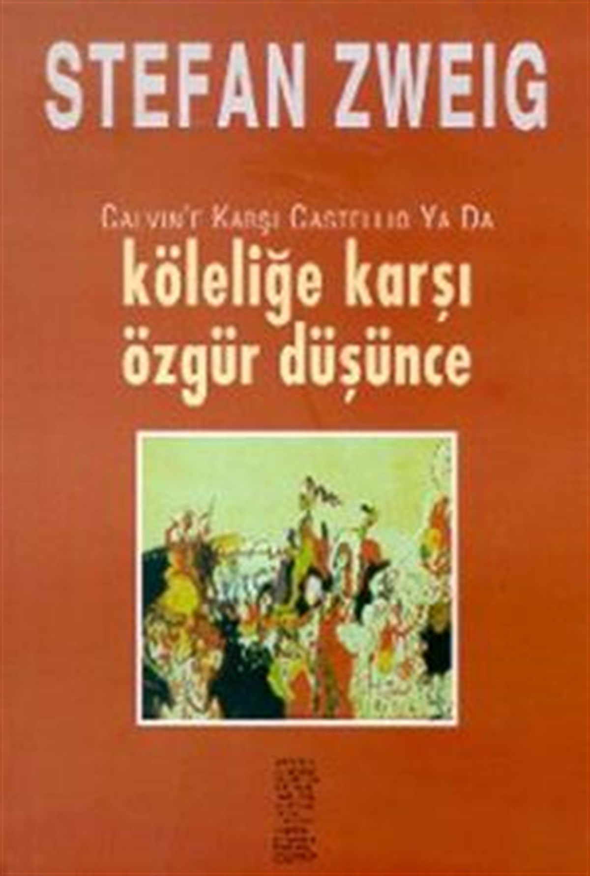 Calvin’e Karşı Castellio ya da Köleliğe Karşı Özgür Düşünce