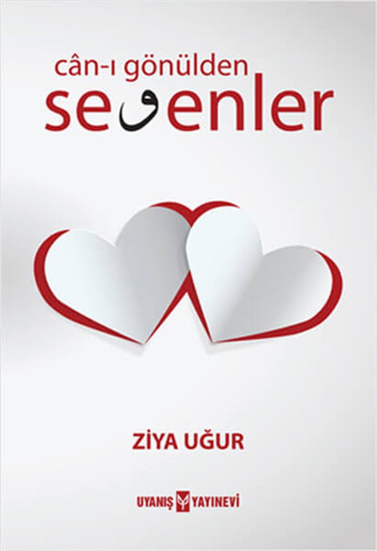 Can-ı Gönülden Sevenler , Ziya Uğur , Uyanış Yayınevi , 9786059069168 ,