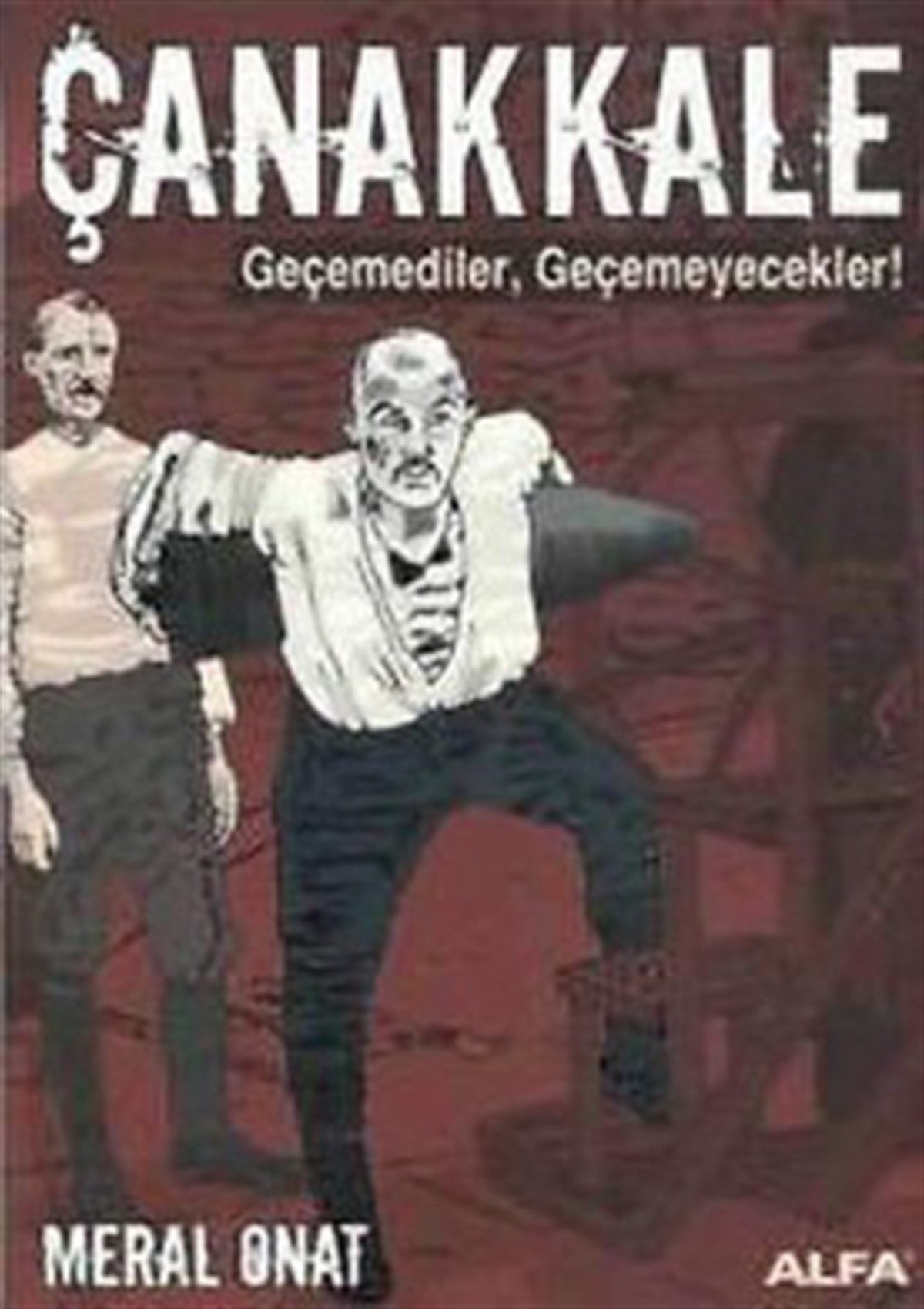 Çanakkale - Geçemediler, Geçemeyecekler!