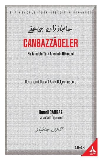 Canbazzadeler “Bir Anadolu Türk Ailesinin Hikayesi” (Başbakanlık Osmanlı Arşivi Belgelerine Göre)