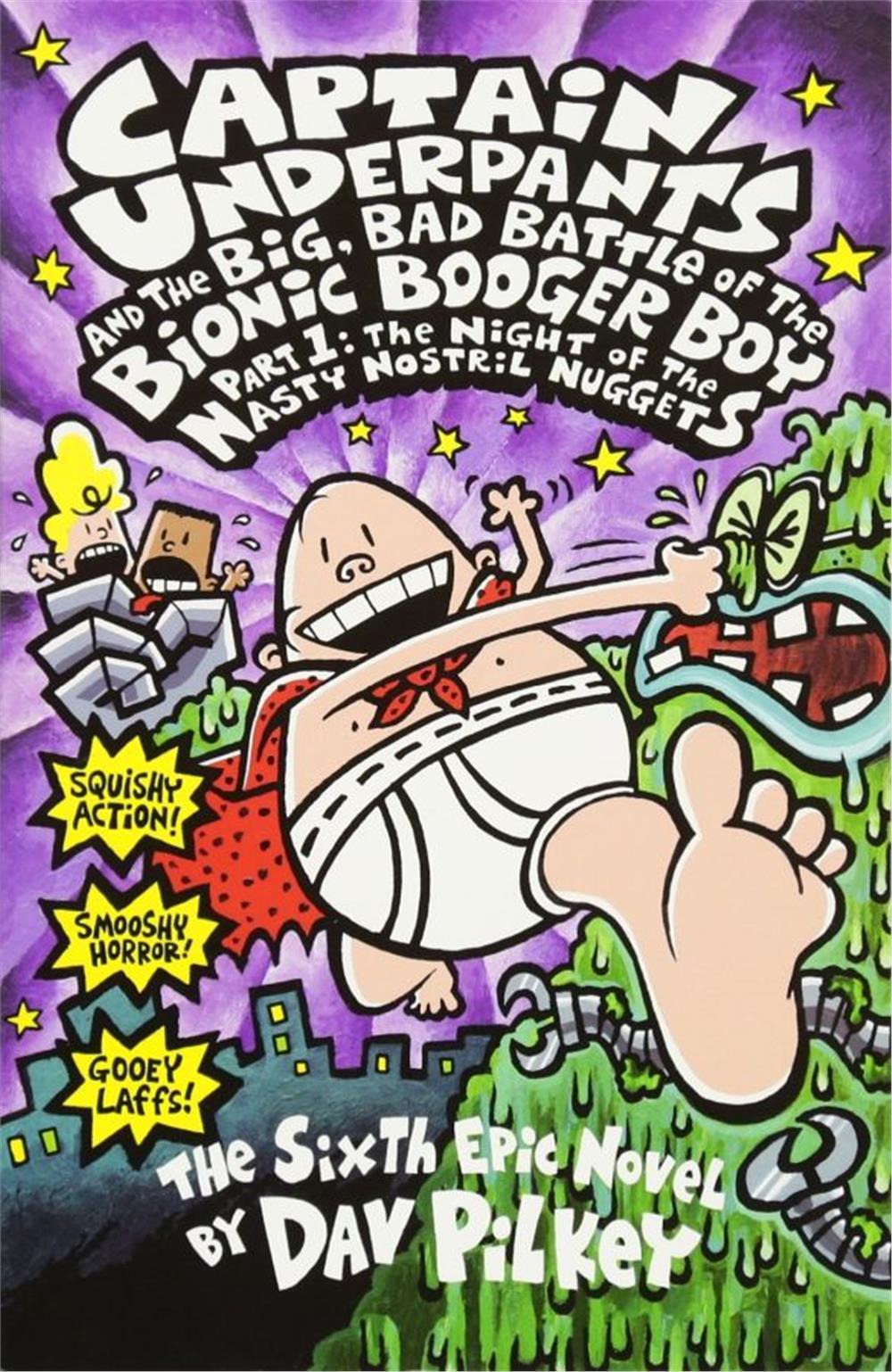 Captain Underpants and  The Big, Bad Battle of The Bionic Booger Boy Part One: The Night of The Nasty Nostril Nuggets  #6