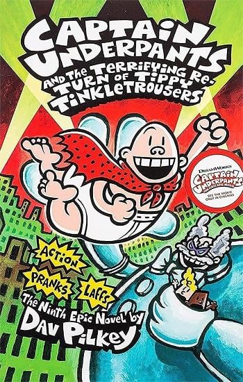 Captain Underpants: Captain Underpants and the Terrifying Return of Tippy Tinkletrousers #9