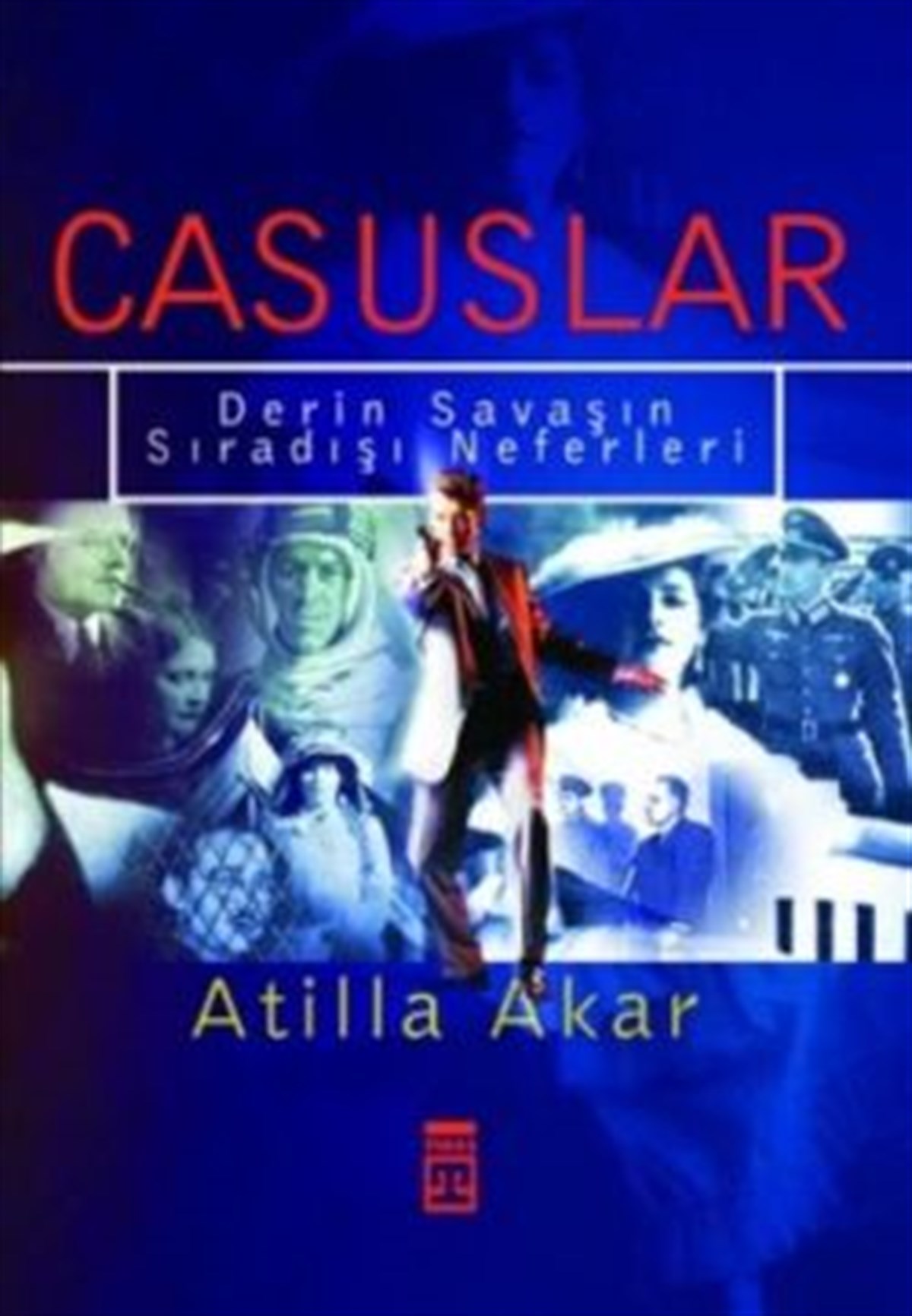 Casuslar Derin Savaşın Sıradışı Neferleri
