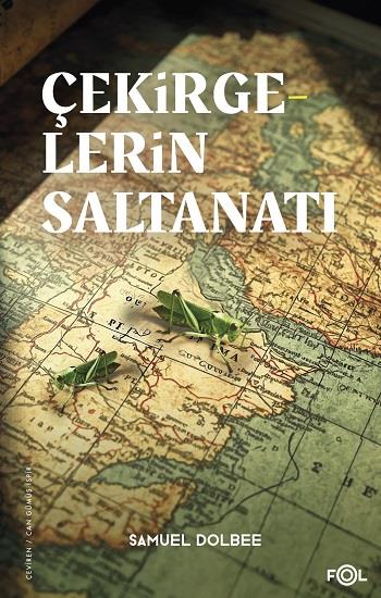 Çekirgelerin Saltanatı – Osmanlı’da Sınır, Çevre ve İktidar