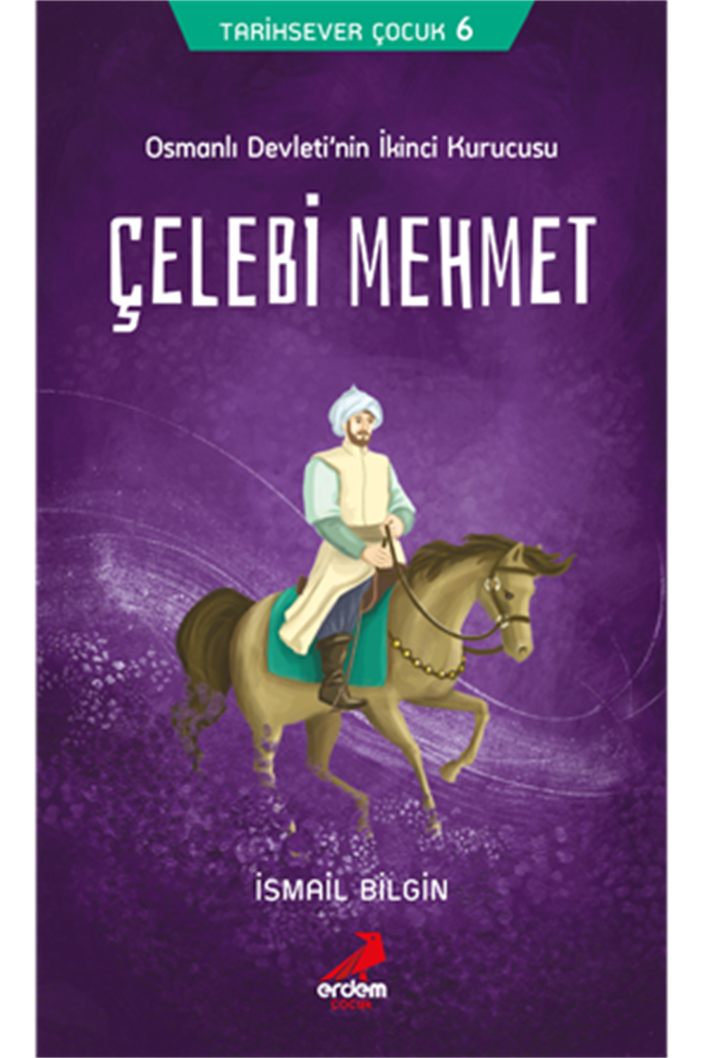 Çelebi Mehmet - Tarihsever Çocuk Dizisi 6