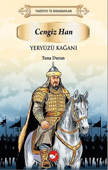 Cengiz Han Yeryüzü Kağanı;Tarihte İz Bırakanlar