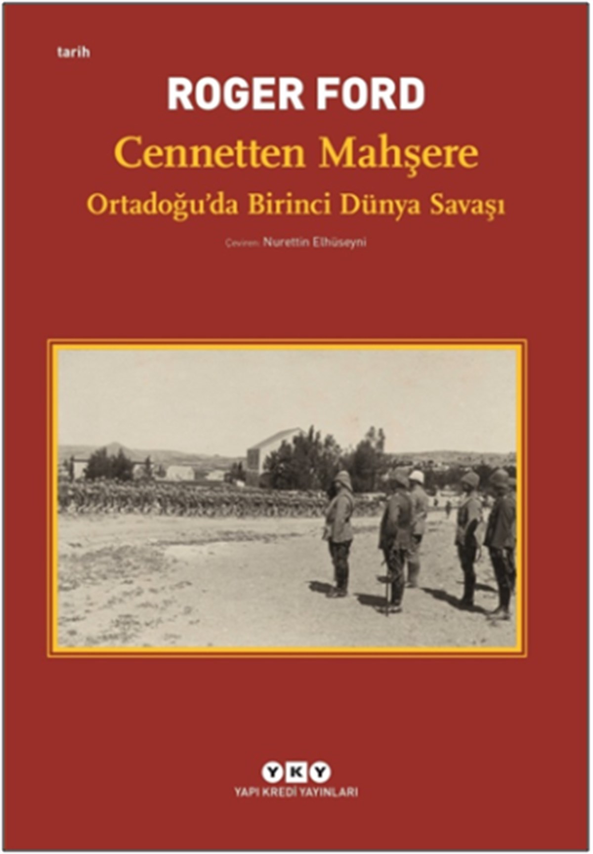 Cennetten Mahşere - Ortadoğu’da Birinci Dünya Savaşı