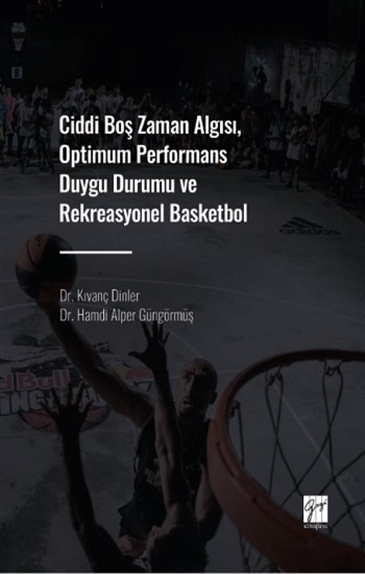 Ciddi Boş Zaman Algısı, Optimum Performans Duygu Durumu ve Rekreasyonel Basketbol