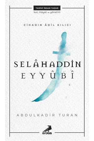 Cihadın Adil Kılıcı: Selahaddin Eyyubi