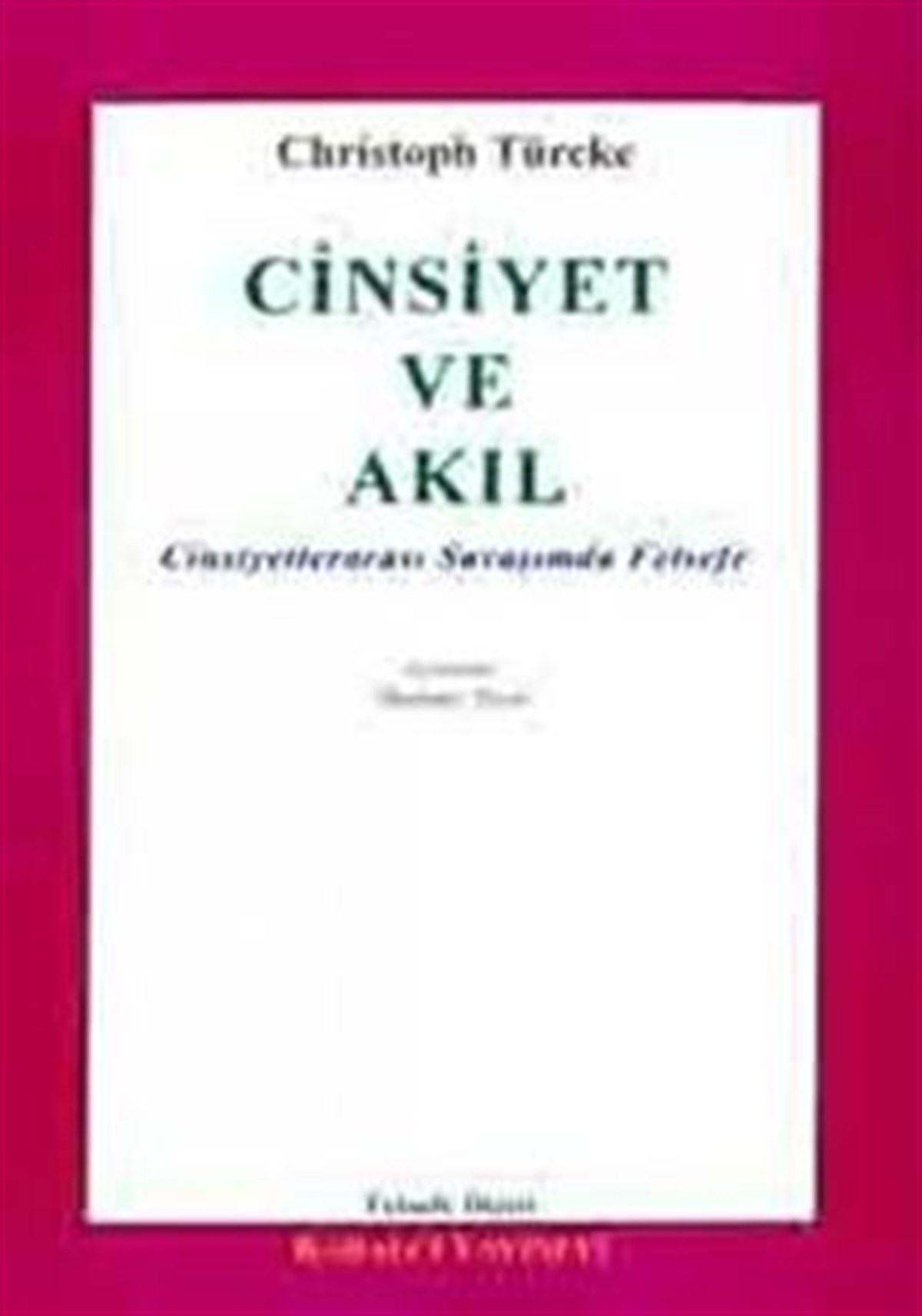 Cinsiyet ve Akıl Cinsiyetlerarası Savaşımda Felsefe
