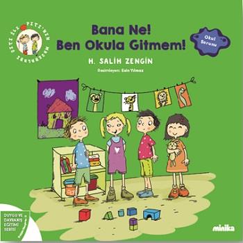 Çıtı ile Pıtı’nın Maceraları: Bana Ne! Ben Okula Gitmem!