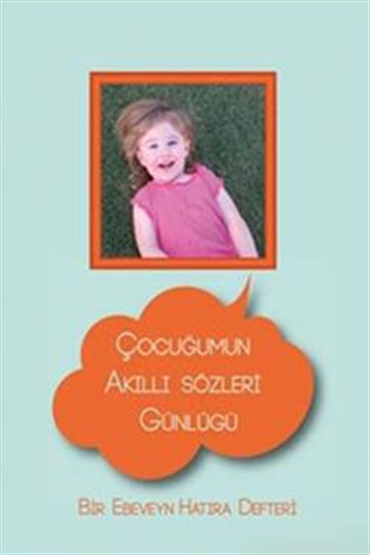 Çocuğumun Akıllı Sözleri Günlüğü