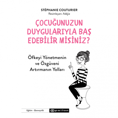 Çocuğunuzun Duygularıyla Baş Edebilir Misiniz?