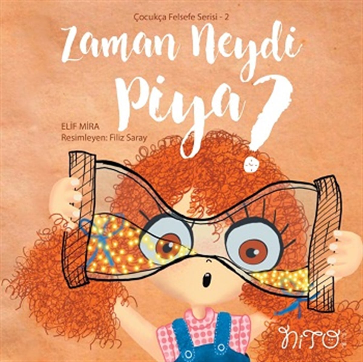 Çocukça Felsefe Serisi 2 - Zaman Neydi Piya?