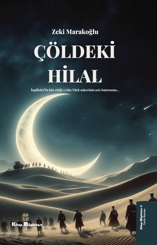 Çöldeki Hilal , Zeki Marakoğlu , Kitap Müptelası Yayınları , 9786256225220 ,