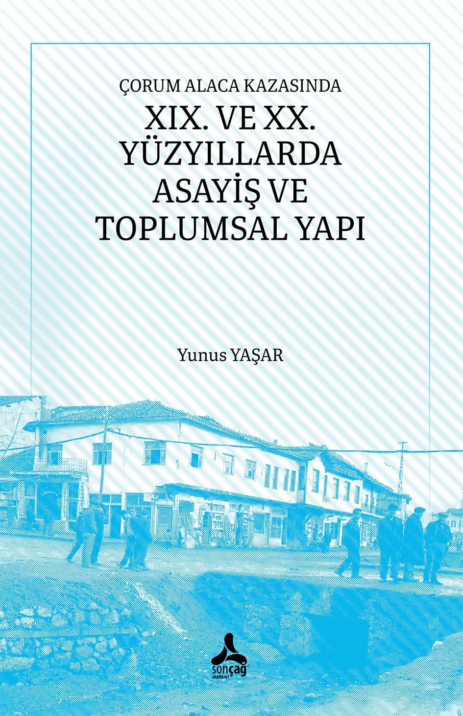 Çorum Alaca Kazasında XIX. Ve XX. Yüzyıllarda Asayiş Ve Toplumsal Yapı