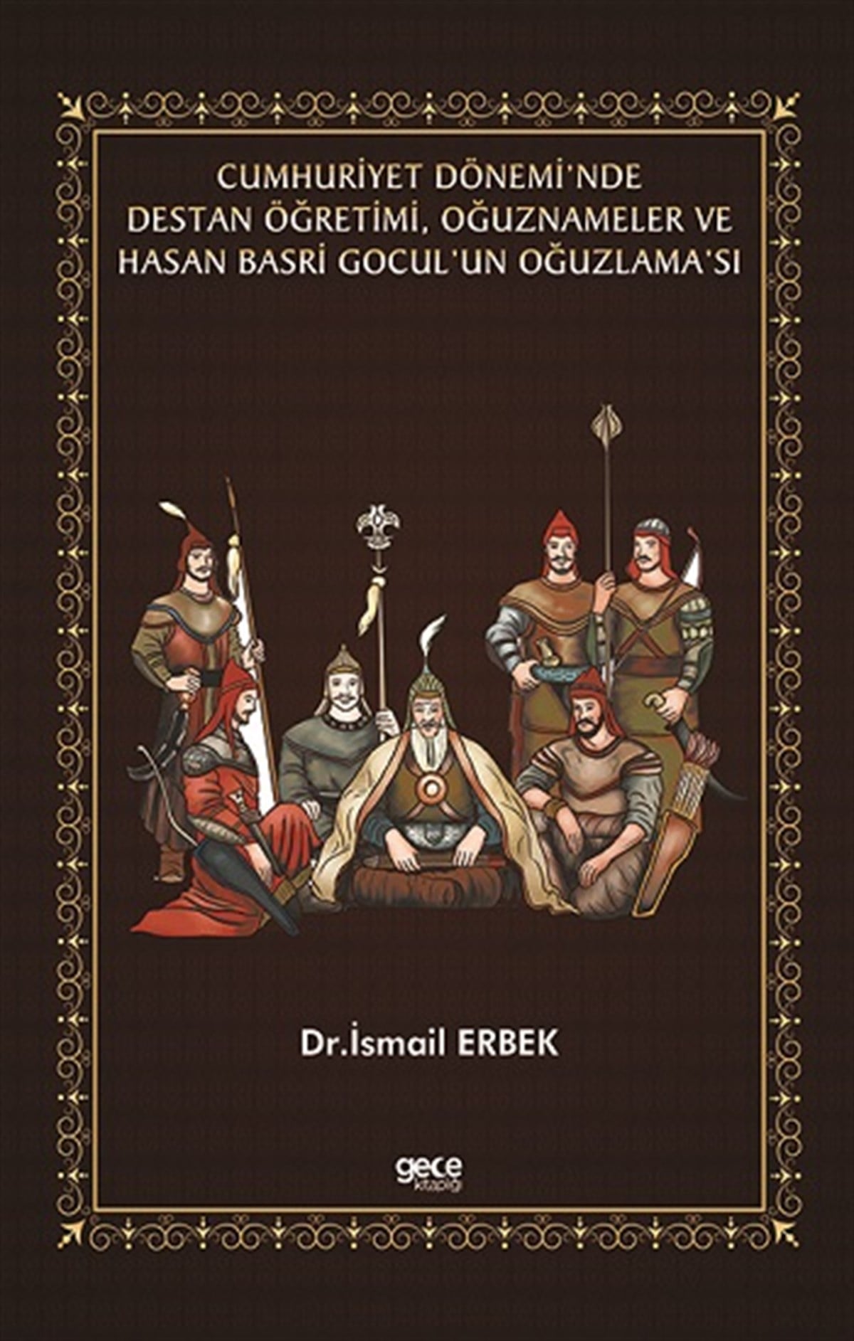 Cumhuriyet Dönemi’nde Destan Öğretimi, Oğuznameler ve Hasan Basri Gocul’un Oğuzlama’sı