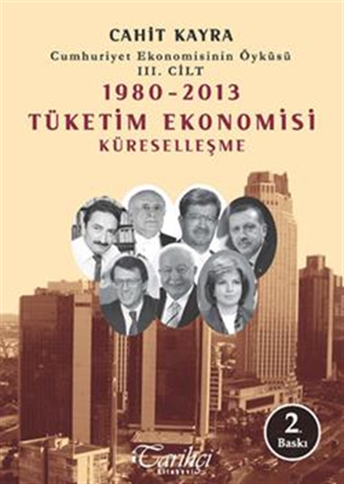 Cumhuriyet Ekonomisinin Öyküsü 3. Cilt : 1980 -2013 Tüketim Ekonomisi Küreselleşme