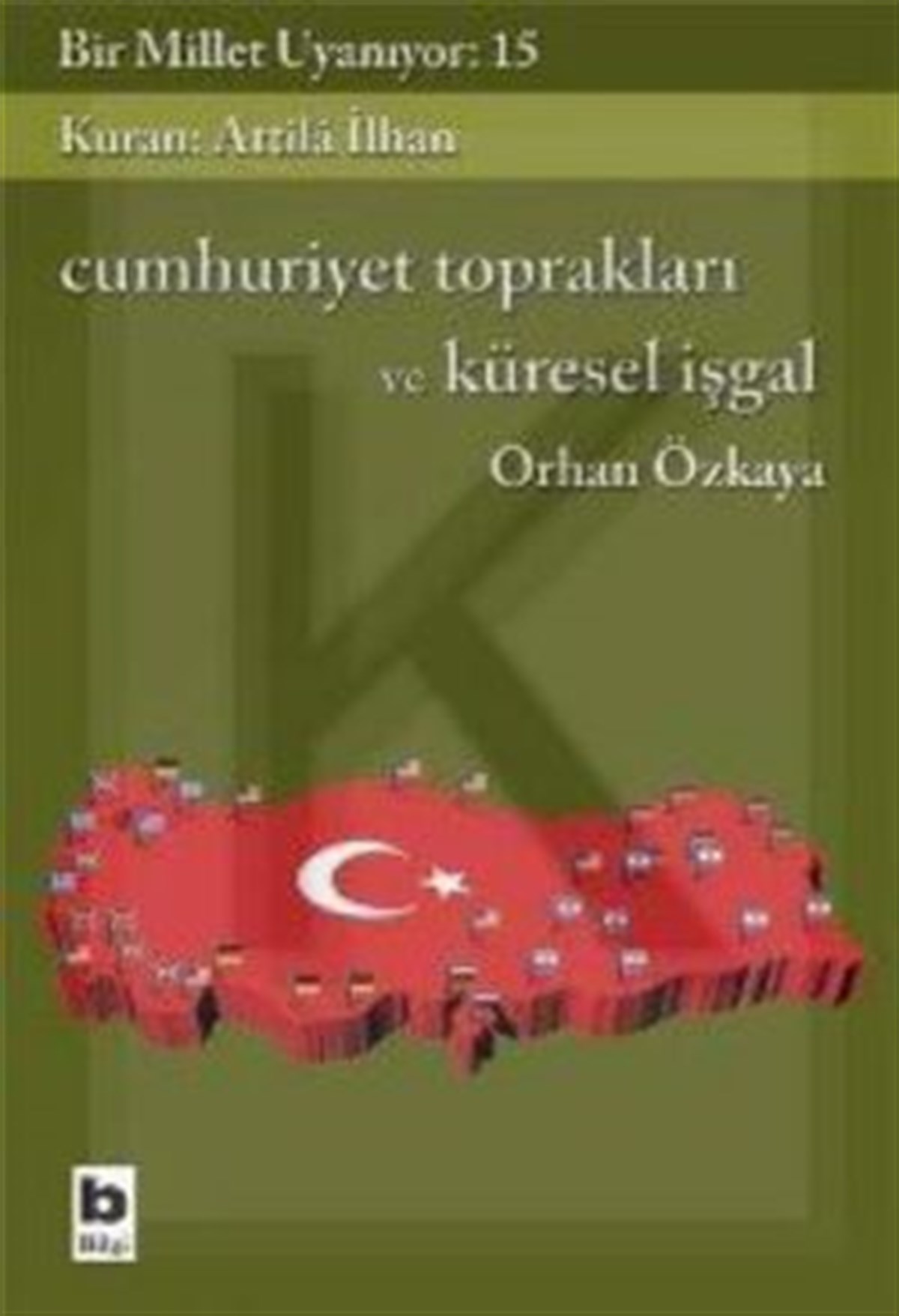 Cumhuriyet Toprakları ve Küresel İşgal Bir Millet Uyanıyor: 15