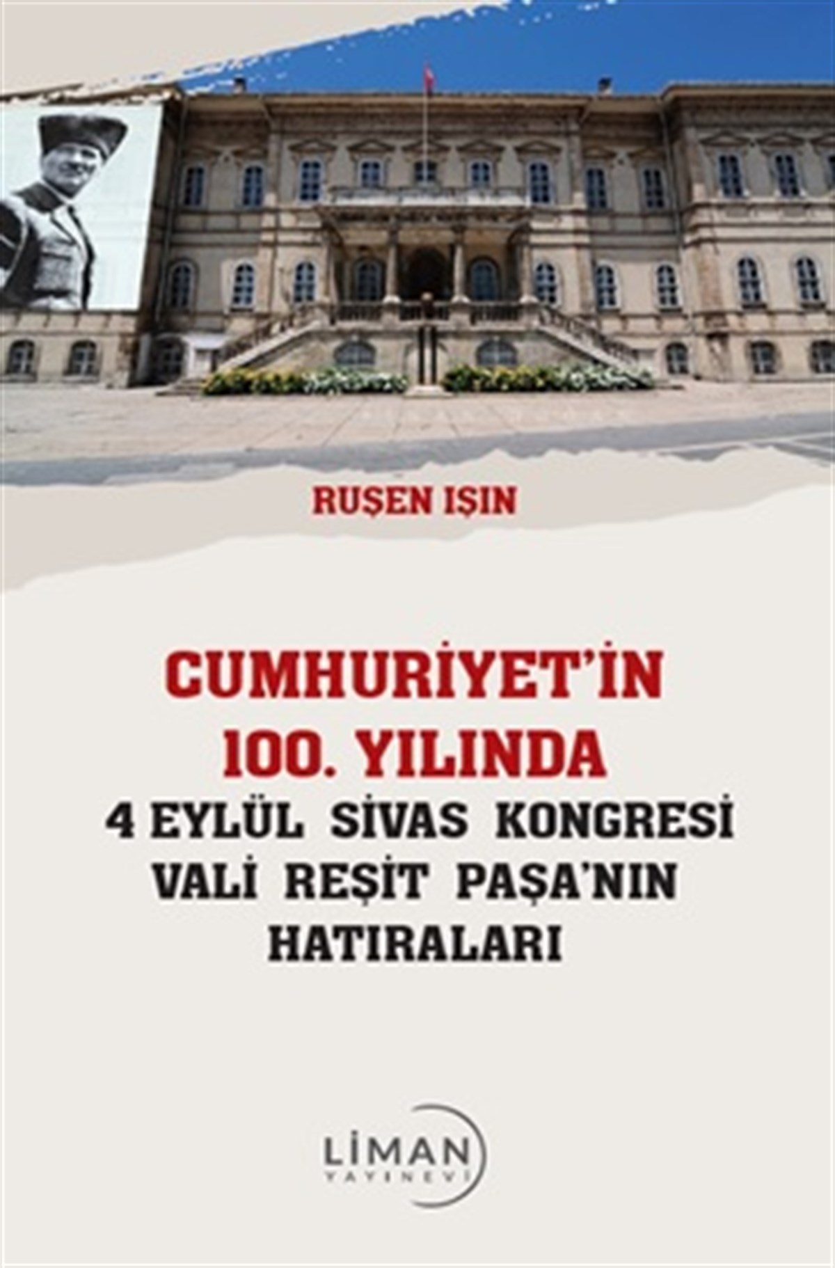 Cumhuriyet'in 100. Yılında 4 Eylül Sivas Kongresi Vali Reşit Paşanın Hatıraları