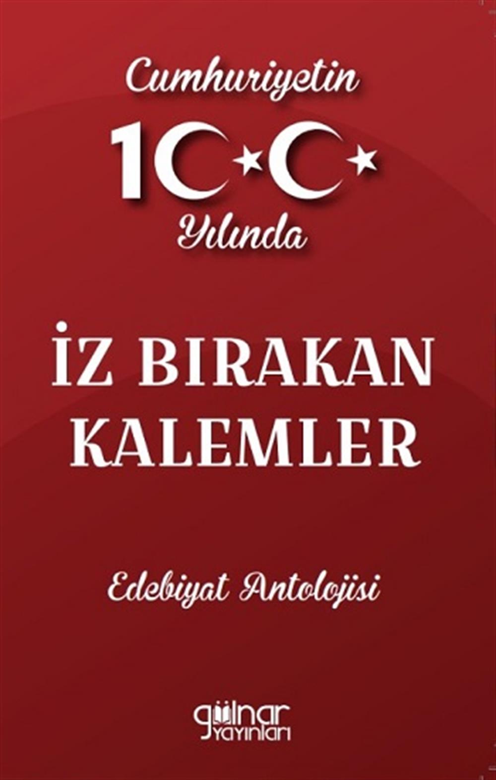 Cumhuriyetin 100. Yılında İz Bırakan Kalemler Edebiyat Antolojisi