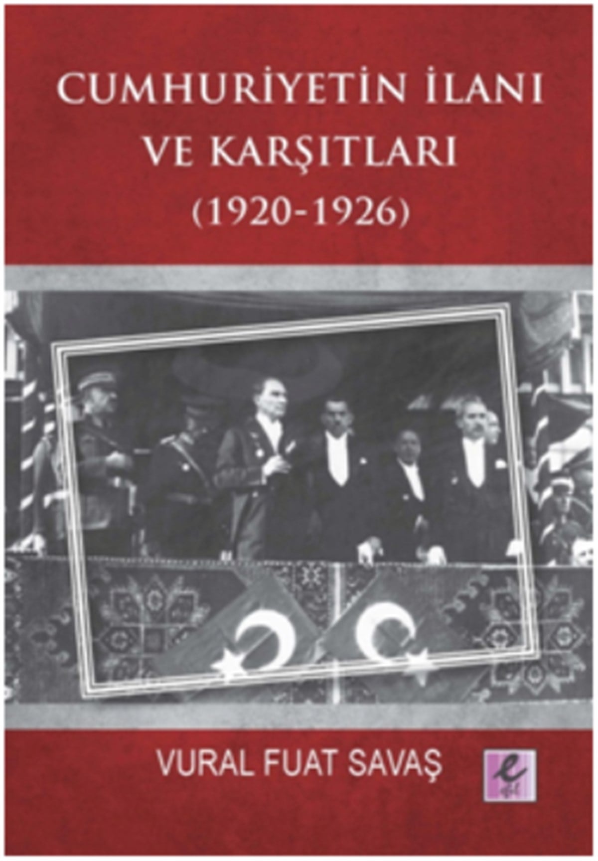 Cumhuriyetin İlanı ve Karşıtları (1920-1926)