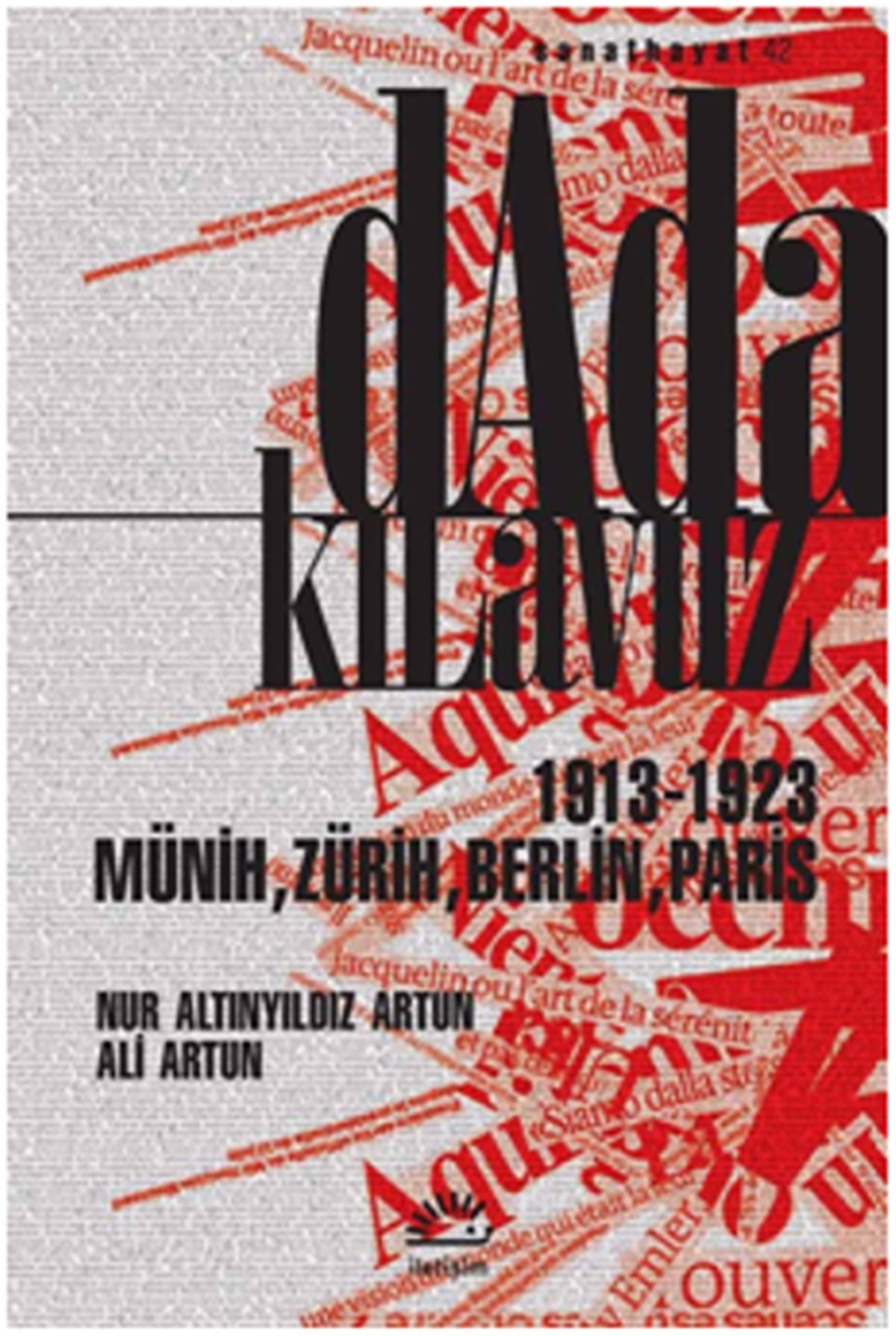 Dada Kılavuz 1913 - 1923 Münih, Zürih, Berlin, Paris