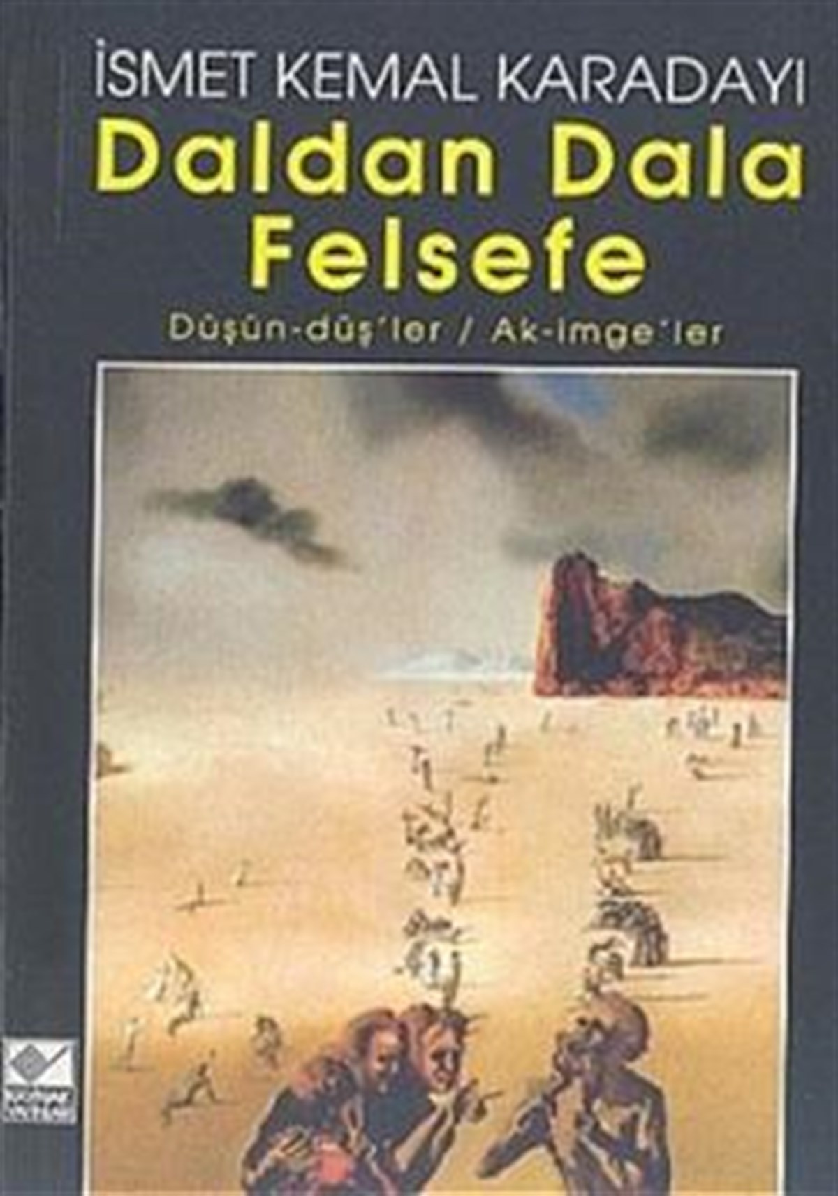 Daldan Dala Felsefe Düşün-dü’ler / Ak-imge’ler