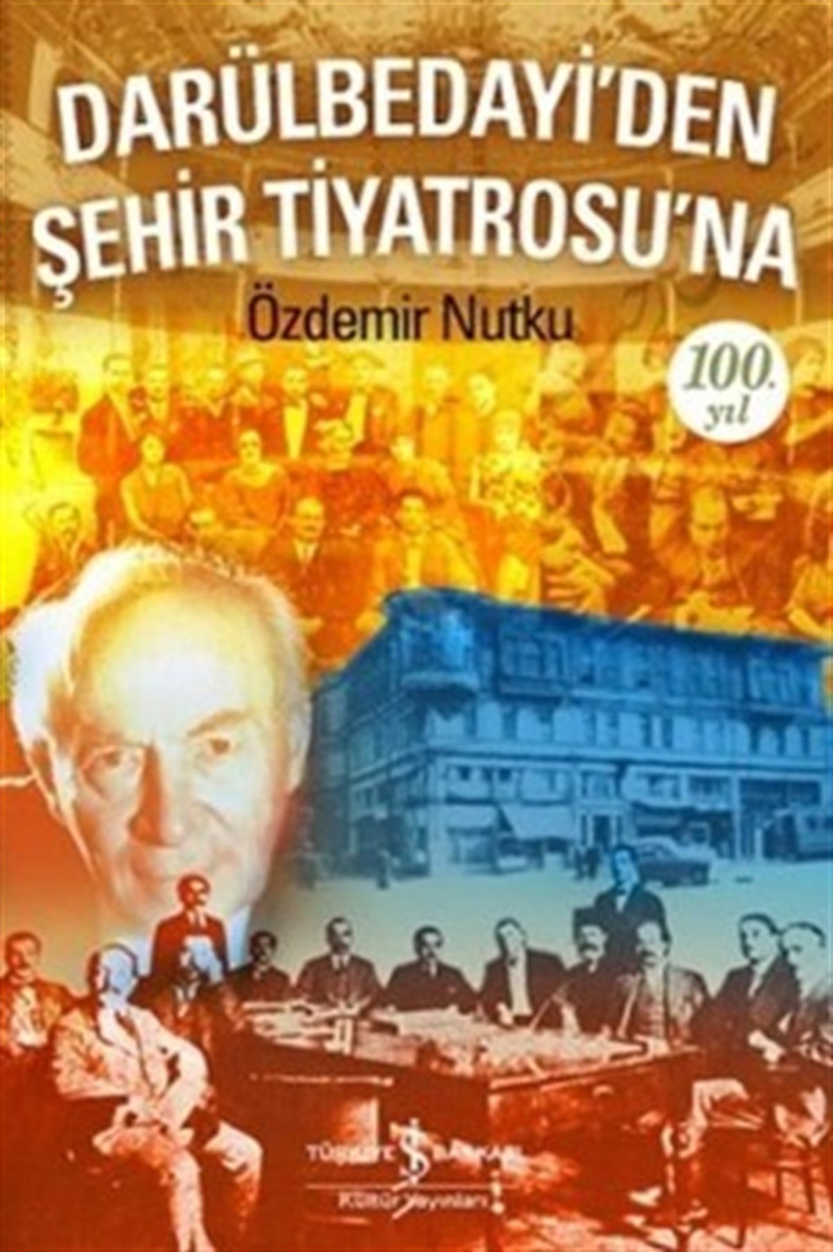 Darülbedayi’den Şehir Tiyatrosu’na 100. Yıl