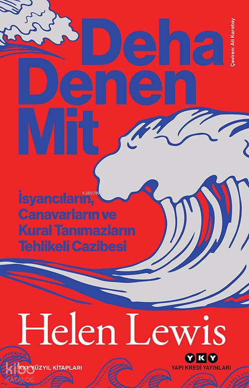 Deha Denen Mit;İsyancıların, Canavarların ve Kural Tanımazların Tehlikeli Cazibesi