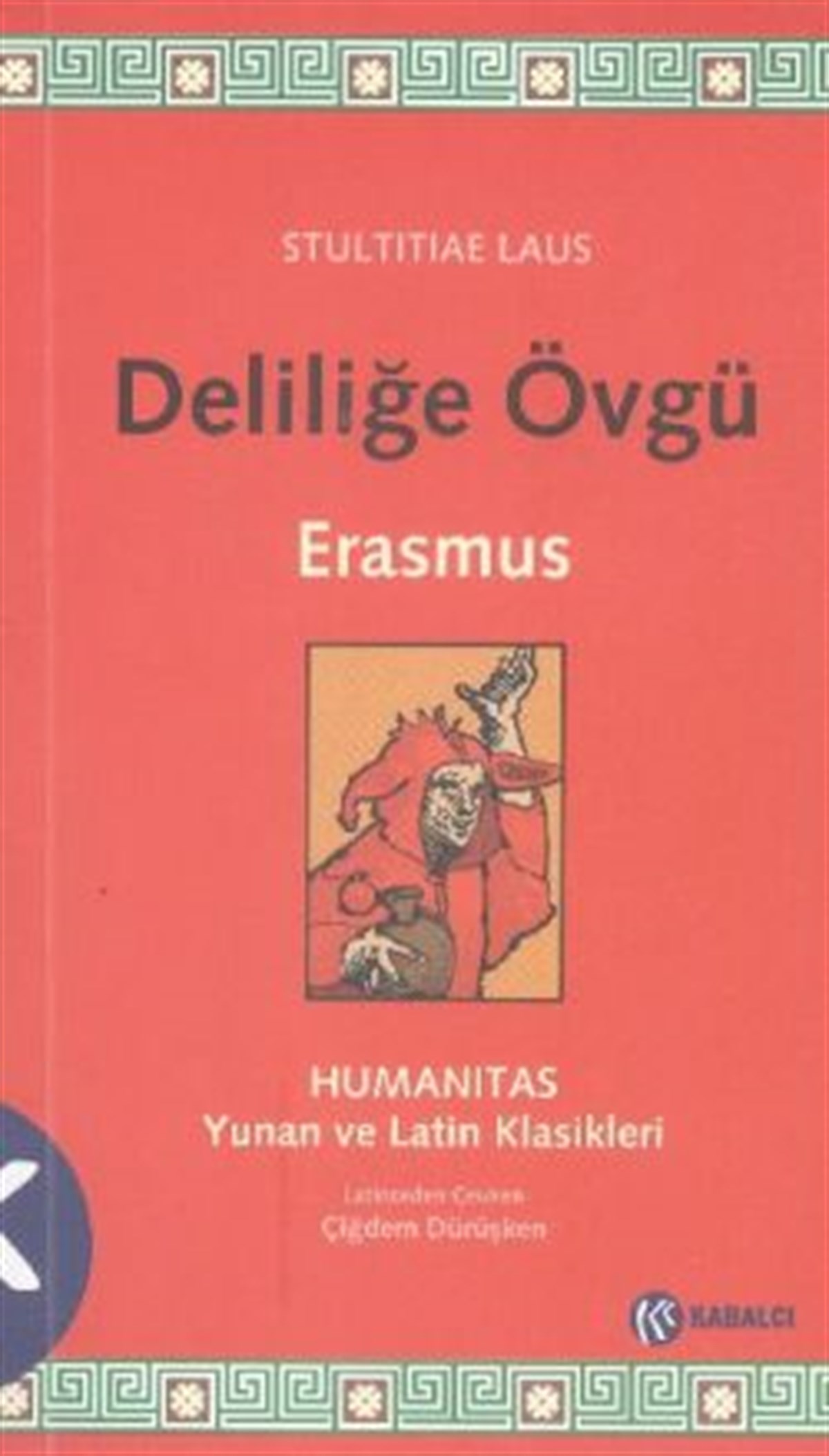 Deliliğe Övgü (Latince Aslı ve Türkçe Çevirisi ile Birlikte)