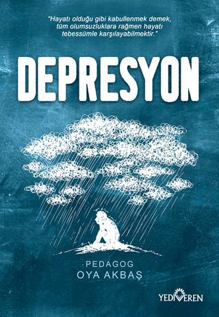 Depresyon;Hayatı Olduğu Gibi Kabullenmek Demek, Tüm Olumsuzluklara Rağmen Hayatı Tebessümle Karşılayabilmektir.